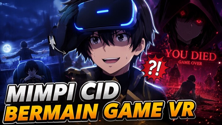 Mimpi Cid tentang Game Maut VR!