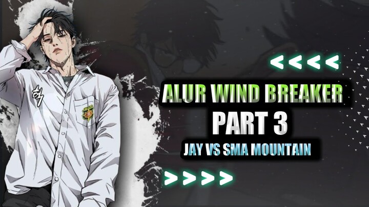 JAY VS SMA MOUNTAIN!! | ALUR MANHWA WIND BREAKER (PART 3)