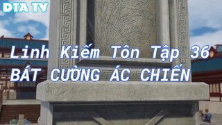 Linh Kiếm Tôn Tập 36 - Bát cường ác chiến!