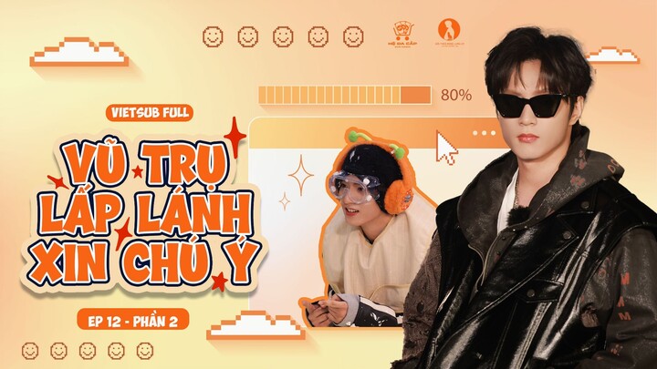 [Vietsub Full] Vũ Trụ Lấp Lánh Xin Chú Ý - Lưu Diệu Văn (EP12 PHẦN 2)