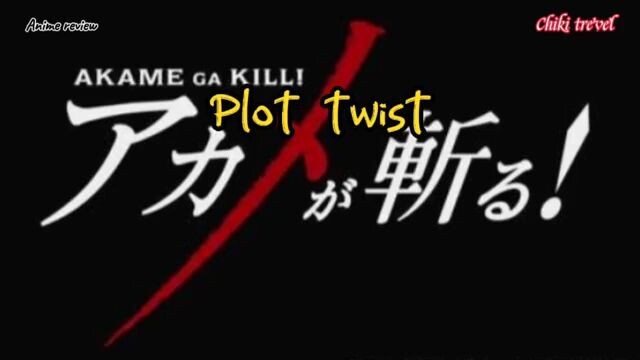 Plot twist anime akame ga kill