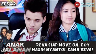 REVA SIAP MOVE ON, BOY MASIH NYANTOL SAMA REVA! - ANAK JALANAN EPS 42