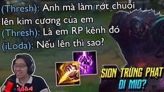 (LMHT) VIEWER ĐỊNH RP KÊNH VÌ TÔI THỬ NGHIỆM LỐI CHƠI SION "KO NÃO" TRỪNG PHẠT ĐI ĐƯỜNG GIỮA | iLoda