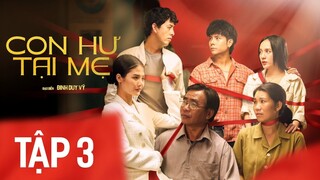 CON HƯ TẠI MẸ - TẬP 3 | BÙI TẤN HẢO | BẢO ANH | TỐNG YẾN NHI | TRẦN CHÁNH THUẬN | THU BI | BÍCH HỒNG