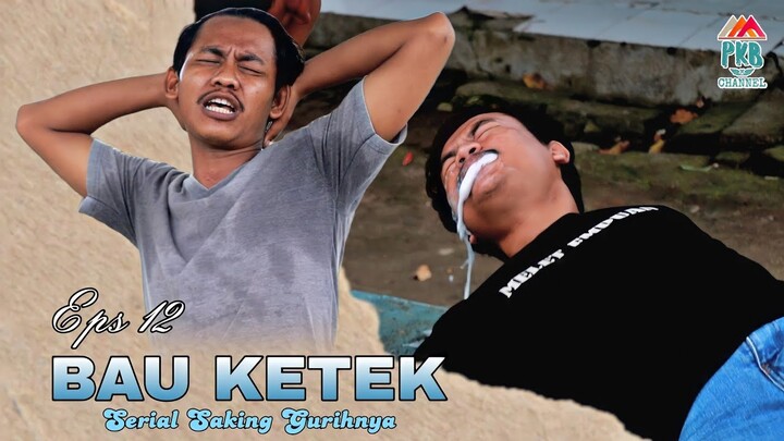 Eps 12 (film komedi) "BAU KETEK" Serial Saking Gurihnya