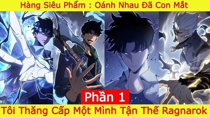 Tôi Thăng Cấp Một Mình Tận Thế Ragnarok  - Phần 1 | Siêu Phẩm Oánh Nhau Mãn Nhãn