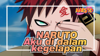 NARUTO|[Gaara/AMV Sedih/Epik]Aku di dalam kegelapan