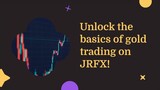 Unlock the basics of gold trading on JRFX!