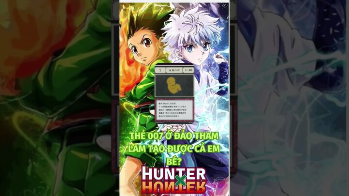 Giải thích thẻ 007 trong Đảo Tham Lam -HxH #hunterxhunter #shorts #anime