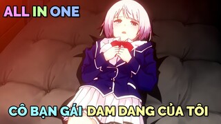 ALL IN ONE: BẠN GÁI TÔI LÀ CÔ NÀNG DAM DANG CHUNG TÌNH | TÓM TẮT ANIME | Chú bé M