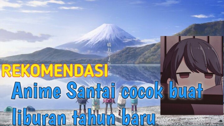 REKOMENDASI ANIME YANG COCOK BUAT LIBURAN TAHUN BARU