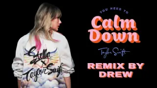 Taylor Swift - 'You Need To Calm Down' (REMIX by DREW)