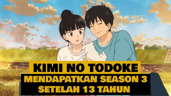 SETELAH 13 TAHUN, KIMI NO TODOKE MENDAPATKAN SEASONE KETIGA!!