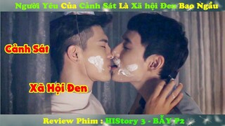 Review Phim Đam Mỹ: Người Yêu Của Cảnh Sát Là Anh Xã hội đen Bao Ngầu | HIStory 3 - BẪY P2