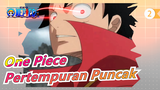 [One Piece] Pertempuran Puncak!Mari Rasakan Dunia Terkuat Sesungguhnya!_2