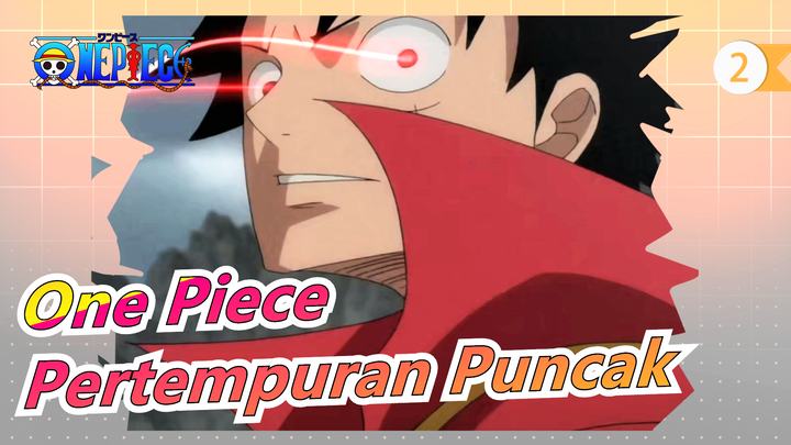 [One Piece] Pertempuran Puncak!Mari Rasakan Dunia Terkuat Sesungguhnya!_2