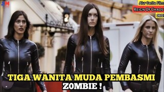 TIGA WANITA MUDA PEMBASMI Z0MB1E ‼️ || Alur Cerita Film "Reign Of Chaos (2022)