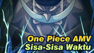 [One Piece AMV]Mari Rasakan Sisa-Sisa Waktu!