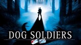 DOG SOLDIERS 2002 horror-action 🎦