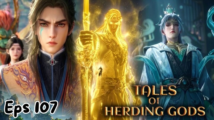 Tales of Herding Gods Episode 107 - Panglima Manusia itu Qin Mu
