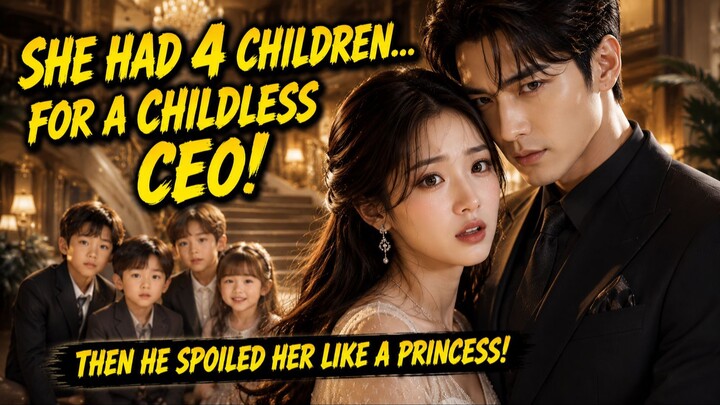 🔥 SHE HAD 4 CHILDREN FOR A CHILDLESS CEO… THEN HE SPOILED HER LIKE A PRINCESS! 👑