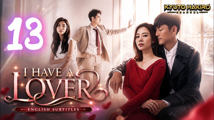 I HAVE A LOVER EP.13