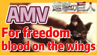 [Attack on Titan]  AMV | For freedom, blood on the wings