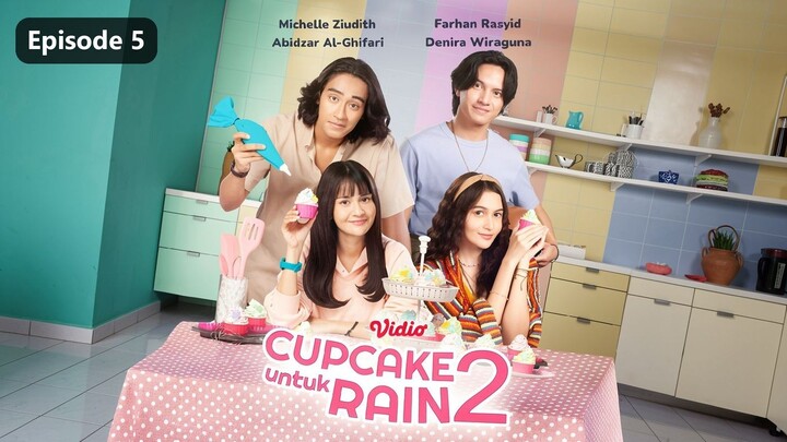 Cupcake Untuk Rain Season 2 Episode 5 (2022)