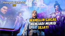 Renegade Immortal Episode 107 Subtitle Indonesia - Terbaru Wang Lin Gagal Menjadi Murid Sejati