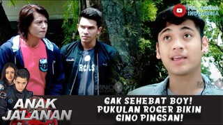 GAK SEHEBAT BOY! PUKULAN ROGER BIKIN GINO PINGSAN! - ANAK JALANAN