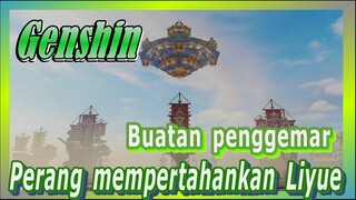 [Genshin, Buatan penggemar] Menunjukkan perang mempertahankan Liyue