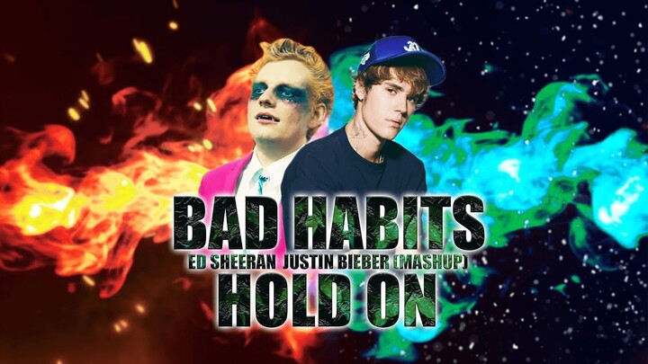 TRAG | Bad Habits x Hold On - Ed Sheeran, Justin Bieber (Mashup)