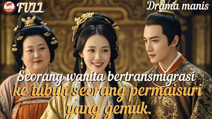 Seorang wanita bertransmigrasi ke tubuh seorang permaisuri yang gemuk!