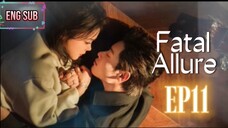 🍁EP11🍁 Fatal Allure