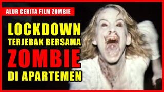 LOCKDOWN!! GA SENGAJA MASUK KE APARTEMEN ZOMBIE & GA BISA KELUAR LAGI | Alur Cerita Film Zombie