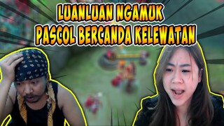 LuanLuan NGAMUK BENERAN PASCOL BERCANDA KELEWATAN‼️