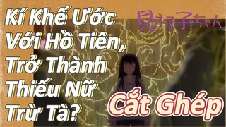 (Tôi Có Thể Nhìn Thấy Chúng, Cắt Ghép) Kí Khế Ước Với Hồ Tiên, Trở Thành Thiếu Nữ Trừ Tà?