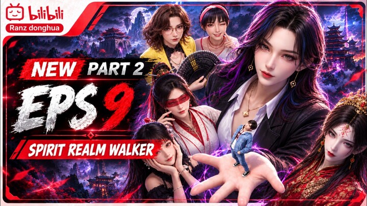 Spirit Realm Walker - Episode 9 [ Part 2 ] Subtitle Indonesia