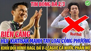 BIẾN CĂNG: HLV KIATISAK MẠNH TAY LOẠI CÔNG PHƯỢNG KHỎI ĐỘI HÌNH HAGL ĐÁ V-LEAGUE KHIẾN CẢ NƯỚC SỐC