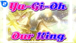 Yu-Gi-Oh|Here You Come！ Our King！_2