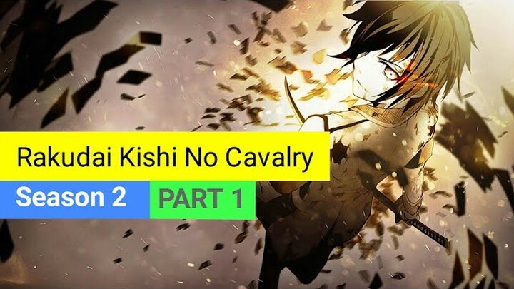 Rakudai Kishi No Cavalry Season 2 [PART 1] - Menuju Pertempuran 7 Bintang