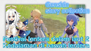 [Genshin, Kompilasi plot] Festival lentera dalam laut 2 (Kedalaman di bawah lentera) IV
