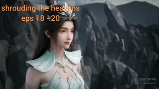 shrouding the heavens eps 18 - 20 sub indo