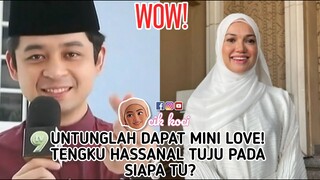 Untunglah Dapat Mini Love! Tengku Hassanal Tuju Pada Siapa Tu?