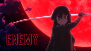 Akame ga Kill 「AMV」 Enemy