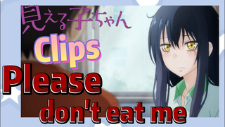 [Mieruko-chan]  Clips | Please don't eat me