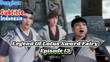 Legend Of Lotus Sword Fairy | Episode 13 -Indo Sub- 1080HD