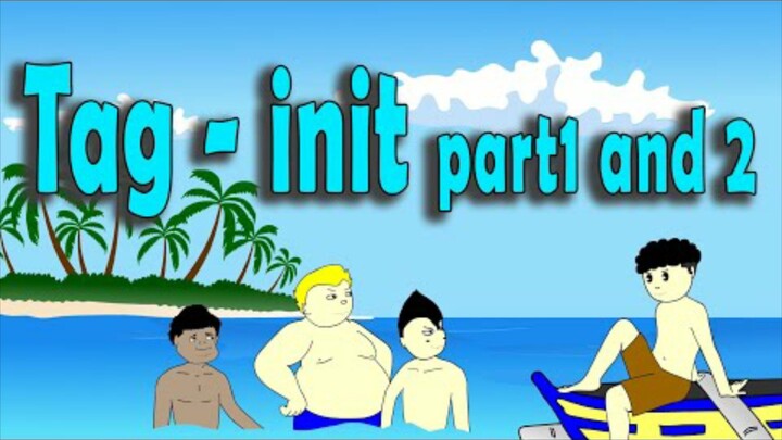 Tag - Init Part 1 and 2 : pinoy anine