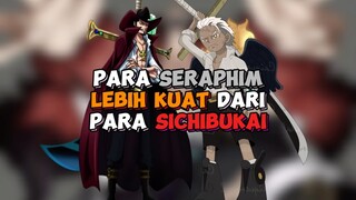 Para Seraphim Ternyata Lebih Kuat Dari Dari Para Sichibukai