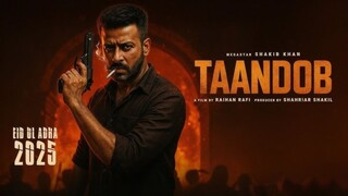 Taandob 2025 | Sakib Khan | Sabila Nur | Jaya Ahsan
